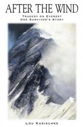  After the Wind: Tragedy on Everest One Survivor\'s Story 