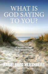 WHAT IS GOD SAYING TO YOU? A Journey Through The Book of Proverbs 