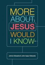  More about Jesus Would I Know 