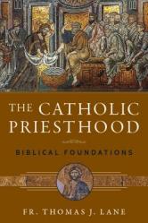  The Catholic Priesthood: Biblical Foundations 