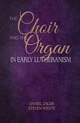  The Choir and the Organ in Early Lutheranism 