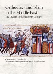  Orthodoxy and Islam in the Middle East: The Seventh to the Sixteenth Centuries 