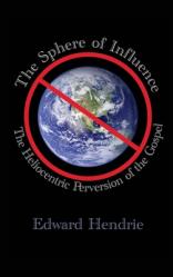  The Sphere of Influence: The Heliocentric Perversion of the Gospel 
