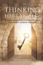  Thinking Hebraically: Uncovering \"Nuggets\" in the Bible Through A Hebrew Mindset 