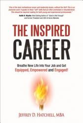  The Inspired Career: Breathe New Life Into Your Job and Get Equipped, Empowered and Engaged! 