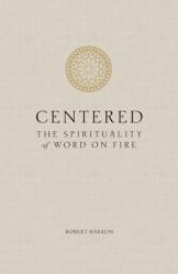  Centered: The Spirituality of Word on Fire 