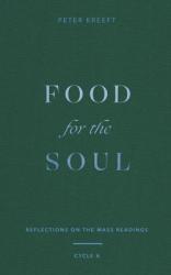  Food for the Soul: Reflections on the Mass Readings (Cycle A) Volume 1 