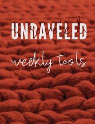  Unraveled Weekly Tools: Companion Journal to the UNRAVELED Workbook 