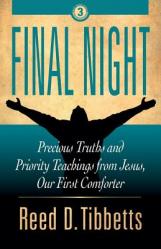  Final Night: Precious Truths and Priority Teachings from Jesus, Our First Comforter 