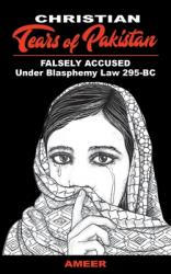  Christian Tears of Pakistan: FALSELY ACCUSED Under Blasphemy Law 295-BC 