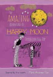  The Amazing Adventures of Harry Moon: Operation Big Top 