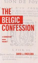  The Belgic Confession: A Commentary (Volume 1) 