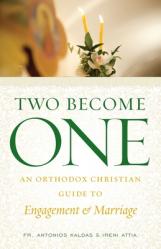  Two Become One: An Orthodox Christian Guide to Engagement and Marriage 