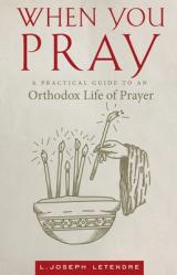  When You Pray: A Practical Guide to an Orthodox Life of Prayer 