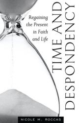  Time and Despondency: Regaining the Present in Faith and Life 