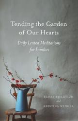  Tending the Garden of Our Hearts 