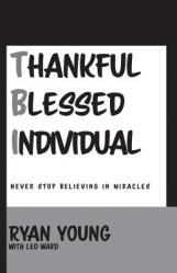  Thankful, Blessed Individual: Never Stop Believing in Miracles 