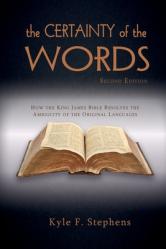  The Certainty of Words (Second Edition): How the King James Bible resolves the ambiguity of the original languages 