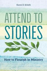  Attend to Stories: How to Flourish in Ministry 