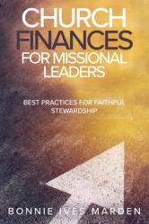  Church Finances for Missional Leaders: Best Practices for Faithful Stewardship 