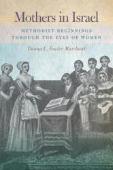  Mothers in Israel: Methodist Beginnings Through the Eyes of Women 