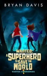  Wanted: A Superhero to Save the World-Volume One 