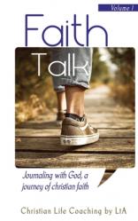  Faith Talk: Journaling With God: A Journey of Christian Faith., Volume I 