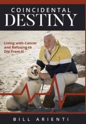  Coincidental Destiny: Living with Cancer and Refusing to Die From It 