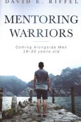  Mentoring Warriors: Coming Alongside men 18-30 years old 