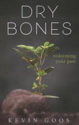  Dry Bones: Redeeming Your Past 