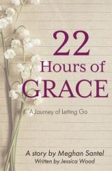  22 Hours of Grace: A Journey of Letting Go 
