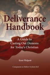  Deliverance Handbook: A Guide to Casting Out Demons for Today\'s Christian 