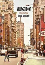  Village Idiot: A Manhattan Memoir 