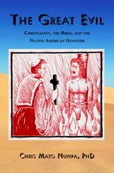  The Great Evil: Christianity, the Bible, and the Native American Genocide 