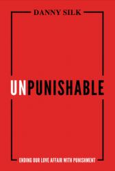  Unpunishable: Ending Our Love Affair with Punishment 