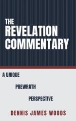  The Revelation Commentary: A Unique Prewrath Perspective 