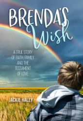  Brenda\'s Wish: A True Story of Faith, Family and the Testament of Love 