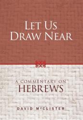  Let Us Draw Near: A Commentary on Hebrews 