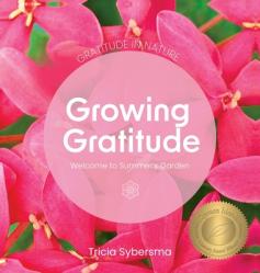  Gratitude in Nature - Growing Gratitude - Welcome to Summer\'s Garden 