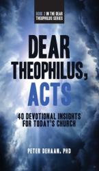  Dear Theophilus, Acts: 40 Devotional Insights for Today\'s Church 