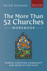  The More Than 52 Churches Workbook: Pursue Christian Community and Grow in Our Faith 