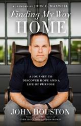  Finding My Way Home: A Journey to Discover Hope and a Life of Purpose 