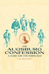  The Augsburg Confession: A Guide for the Perplexed 