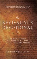  The Revivalist\'s Devotional: 365 Daily Ignitions That Equip You to Carry Revival Fire in the Nations 