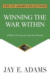  Winning the War Within: A Biblical Strategy for Spiritual Warfare 