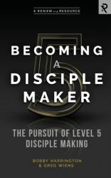  Becoming a Disciple Maker: The Pursuit of Level 5 Disciple Making 