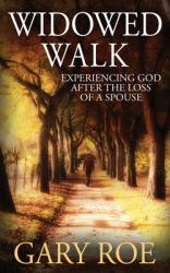  Widowed Walk: Experiencing God After the Loss of a Spouse 