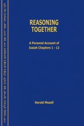  Reasoning Together: A Personal Account of Isaiah Chapters 1-12 