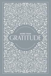  More Than Gratitude: 100 Days of Cultivating Deep Roots of Gratitude Through Guided Journaling, Prayer, and Scripture 