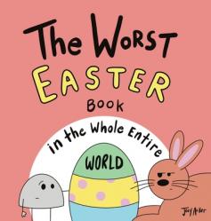  The Worst Easter Book in the Whole Entire World 